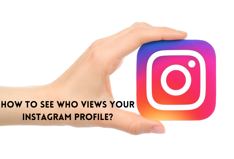 How To See Who Views Your Instagram Profile?